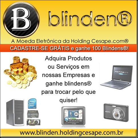Blinden® | A Moeda Eletrônica da Holding Cesape.com® | CADASTRE-SE GRÁTIS E GANHE 100 BLINDENS®